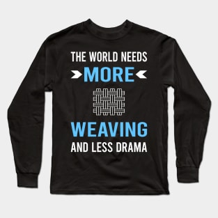 Less Drama Weaving Weaver Long Sleeve T-Shirt
